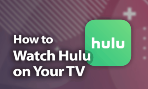 How to Watch Hulu Live on Smart TV