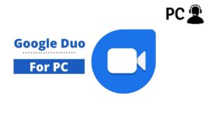 Google DUO For PC windows