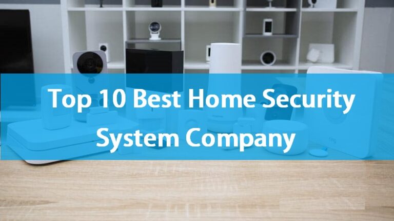 Top 10 the Best Home Security System company in 2021- Readree