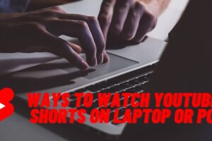 Watch YouTube Shorts On Laptop