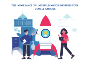 The Importance of Link Building for Boosting Your Google Ranking