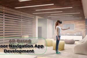 How To Develop An AR-Based Indoor Navigation App