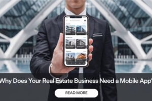 Why Does Your Real Estate Business Need a Mobile App